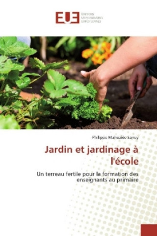 Книга Jardin et jardinage à l'école Philippe Mahuziès-Sanuy