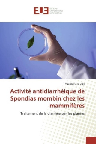 Kniha Activité antidiarrhéique de Spondias mombin chez les mammifères Yao Bernard Diby