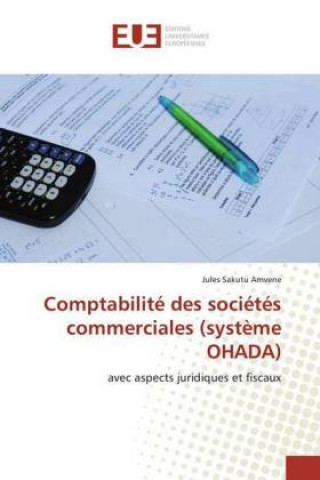 Knjiga Comptabilité des sociétés commerciales (système OHADA) Jules Sakutu Amvene