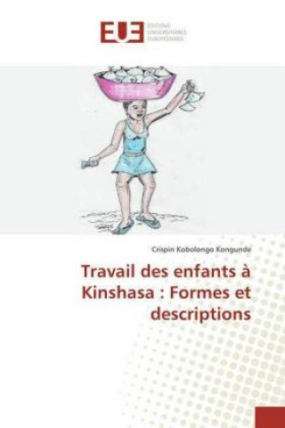 Carte Travail des enfants à Kinshasa : Formes et descriptions Crispin Kobolongo Kongunde