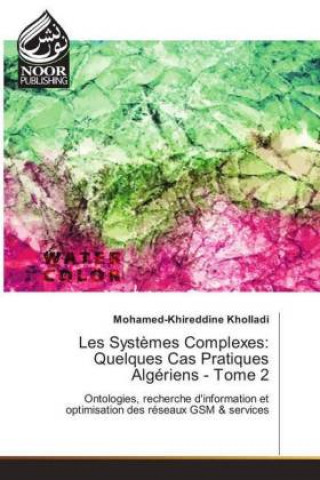 Carte Les Systèmes Complexes: Quelques Cas Pratiques Algériens - Tome 2 Mohamed-Khireddine Kholladi