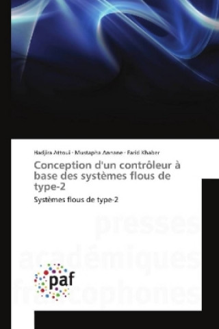 Knjiga Conception d'un contrôleur à base des systèmes flous de type-2 Hadjira Attoui