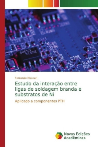 Kniha Estudo da interacao entre ligas de soldagem branda e substratos de Ni Fernando Maccari