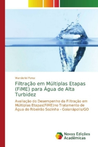 Kniha Filtracao em Multiplas Etapas (FiME) para Agua de Alta Turbidez Wanderlei Perez