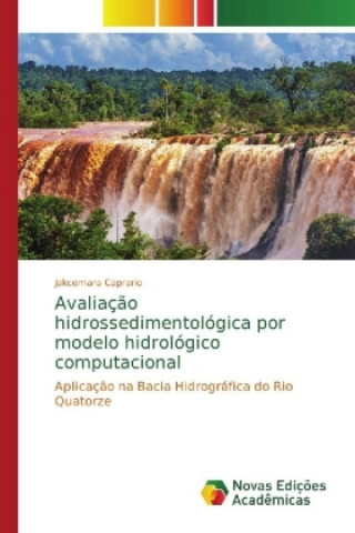 Kniha Avaliacao hidrossedimentologica por modelo hidrologico computacional Jakcemara Caprario