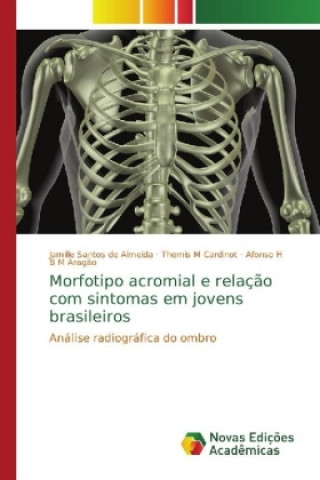 Kniha Morfotipo acromial e relacao com sintomas em jovens brasileiros Jamille Santos de Almeida