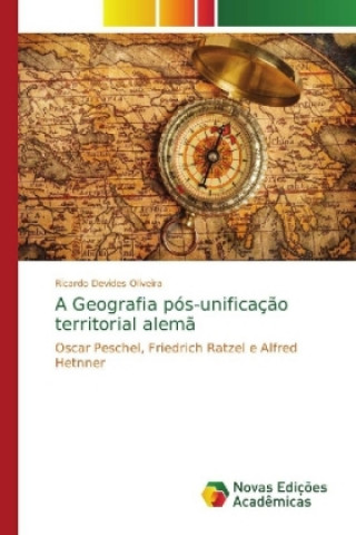 Knjiga Geografia pos-unificacao territorial alema Ricardo Devides Oliveira