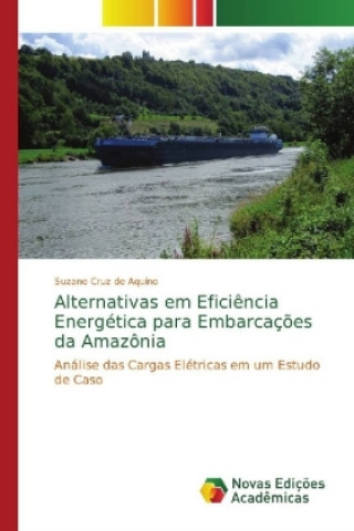Kniha Alternativas em Eficiencia Energetica para Embarcacoes da Amazonia Suzane Cruz de Aquino
