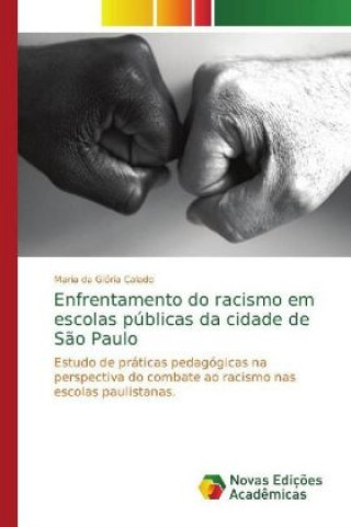 Książka Enfrentamento do racismo em escolas publicas da cidade de Sao Paulo Maria da Glória Calado