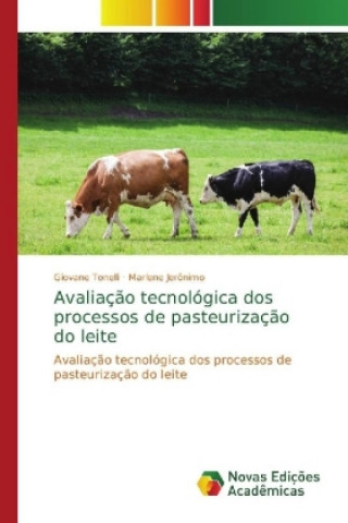 Kniha Avaliacao tecnologica dos processos de pasteurizacao do leite Giovane Tonelli