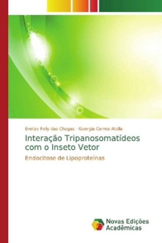 Book Interacao Tripanosomatideos com o Inseto Vetor Evelize Folly das Chagas