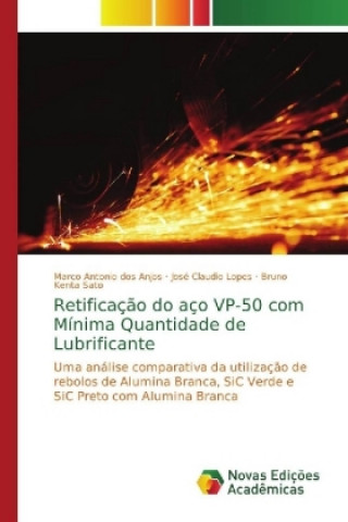 Kniha Retificacao do aco VP-50 com Minima Quantidade de Lubrificante Marco Antonio dos Anjos