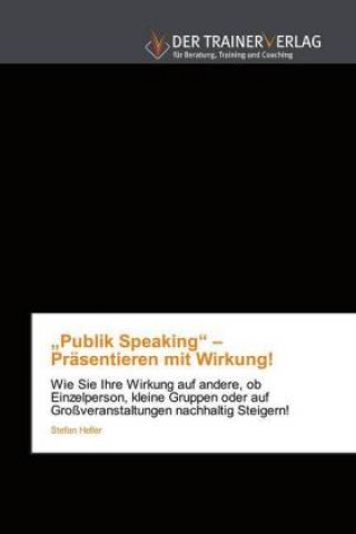 Kniha "Publik Speaking" - Präsentieren mit Wirkung! Stefan Heller