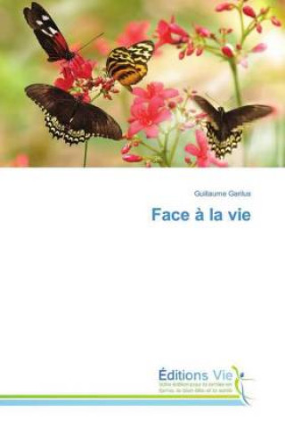 Knjiga Face à la vie Guillaume Garilus
