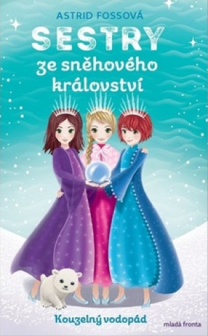 Könyv Sestry ze sněhového království Kouzelný vodopád Astrid Fossová
