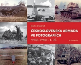 Kniha Československá armáda ve fotografiích Martin Dubánek