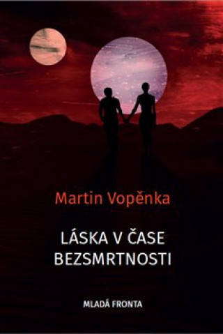 Kniha Láska v čase bezsmrtnosti Martin Vopěnka