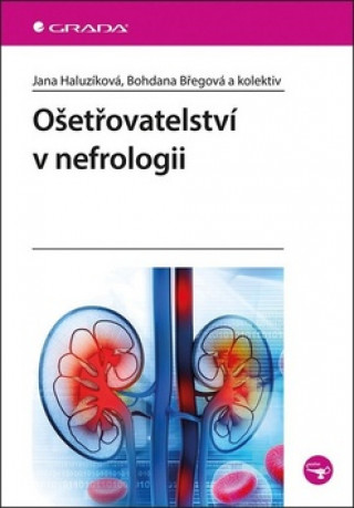Kniha Ošetřovatelství v nefrologii Bohdana Břegová