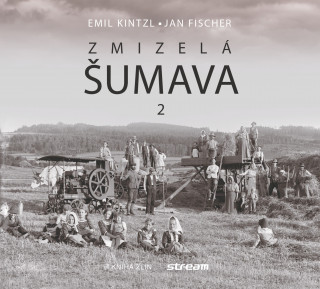 Kniha Zmizelá Šumava 2 Emil Kintzl