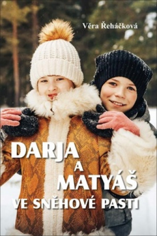 Kniha Darja a Matyáš ve sněhové pasti Věra Řeháčková