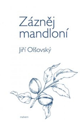 Kniha Zázněj mandloní Jiří Olšovský