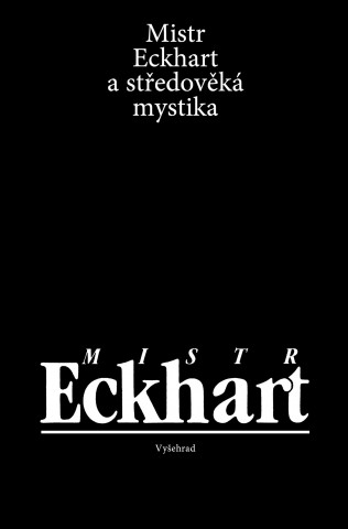 Carte Mistr Eckhart a středověká mystika Jan Sokol