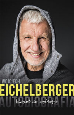 Kniha Wariat na wolności. Autobiografia Eichelberger Wojciech