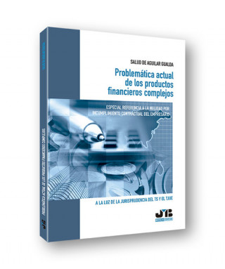 Könyv PROBLEMÁTICA ACTUAL DE LOS PRODUCTOS FINANCIEROS COMPLEJOS SALUD DE AGUILAR GUALDA
