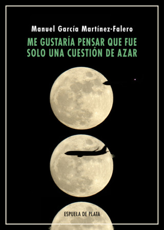 Book ME GUSTARÍA PENSAR QUE FU SOLO CUESTIÓN DE AZAR MANUEL GARCIA MARTINEZ-FALERO