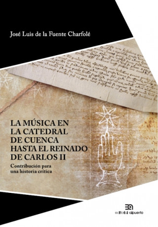 Carte LA MÚSICA EN LA CATEDRAL DE CUENCA HASTA CARLOS II JOSE LUIS DE LA FUENTE CHARFOLE