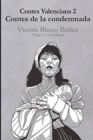 Könyv Contes valencians 2: contes de la condemnada: Vicente Blasco Ibá?ez Jose a. Lopez Camarillas