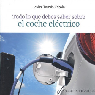 Könyv TODO LO QUE DEBES SABER SOBRE EL COCHE ELECTRICO JAVIER TOMAS CATALA