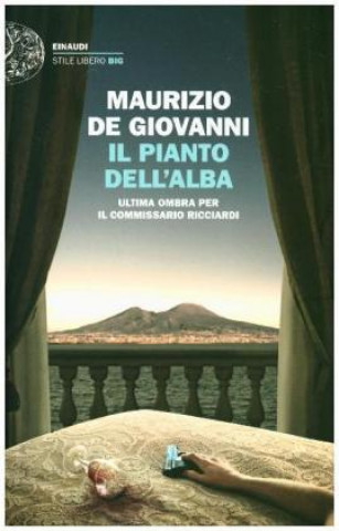 Kniha Il pianto dell'alba.Ultima ombra per il commissario Ricciardi Maurizio De Giovanni