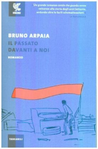 Könyv Il passato davanti a noi Bruno Arpaia