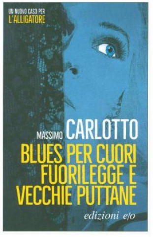 Kniha Blues per cuori fuorilegge e vecchie puttane Massimo Carlotto