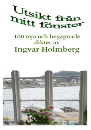 Knjiga Utsikt från mitt fönster Ingvar Holmberg