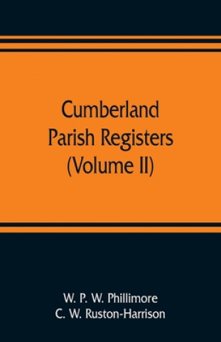 Könyv Cumberland parish registers (Volume II) C. W. Ruston-Harrison