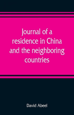 Kniha Journal of a residence in China, and the neighboring countries 