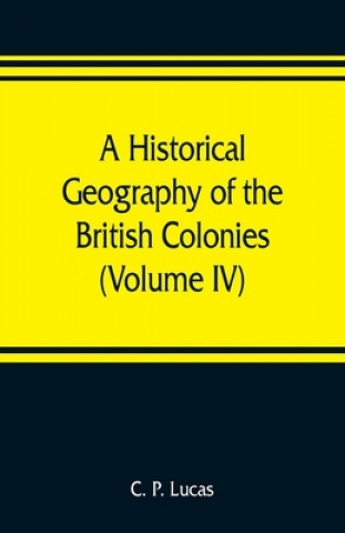 Kniha Historical Geography of the British Colonies (Volume IV) South and East Africa 