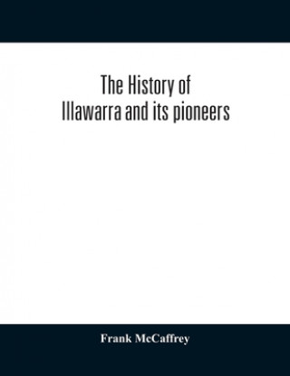 Livro history of Illawarra and its pioneers Frank McCaffrey