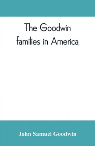 Kniha Goodwin families in America 