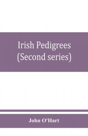 Libro Irish pedigrees; or, The origin and stem of the Irish nation (Second series) 