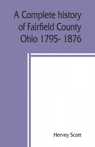 Könyv complete history of Fairfield County, Ohio 1795- 1876. 
