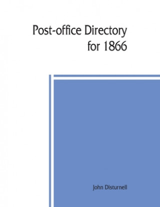 Книга Post-office directory for 1866. Alphabetical list of post-offices in the United States, with the names of post-masters 