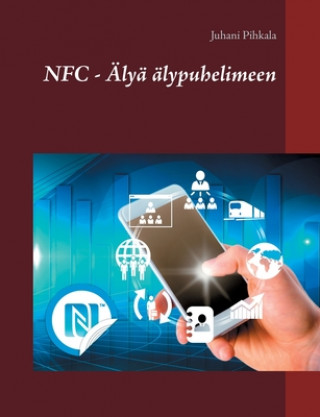 Könyv NFC - AElya alypuhelimeen Juhani Pihkala