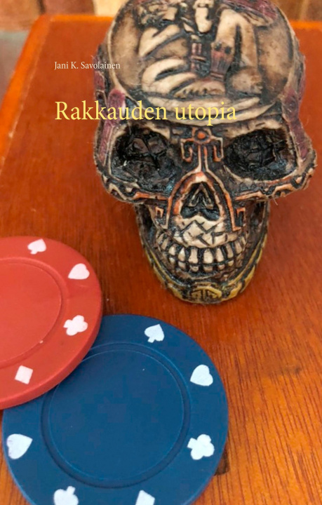 Knjiga Rakkauden utopia Jani K. Savolainen