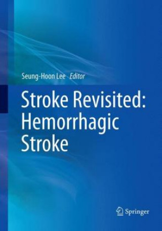Kniha Stroke Revisited: Hemorrhagic Stroke 