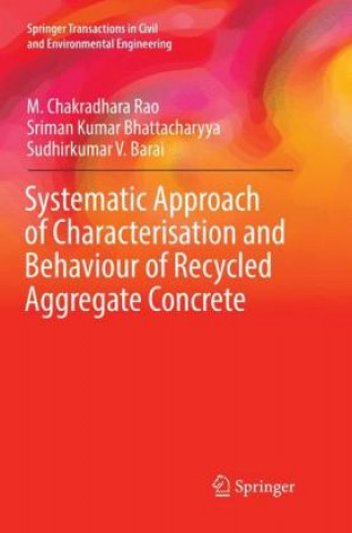 Carte Systematic Approach of Characterisation and Behaviour of Recycled Aggregate Concrete Sriman Kumar Bhattacharyya