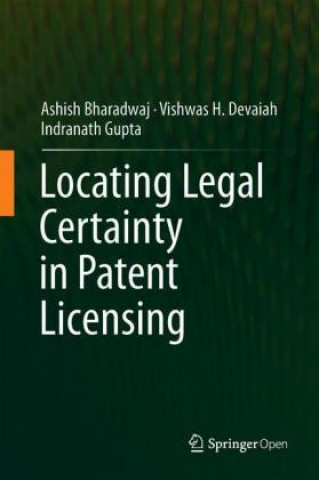 Könyv Locating Legal Certainty in Patent Licensing Ashish Bharadwaj
