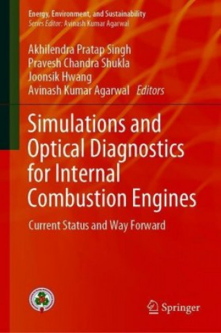 Knjiga Simulations and Optical Diagnostics for Internal Combustion Engines Pravesh Chandra Shukla